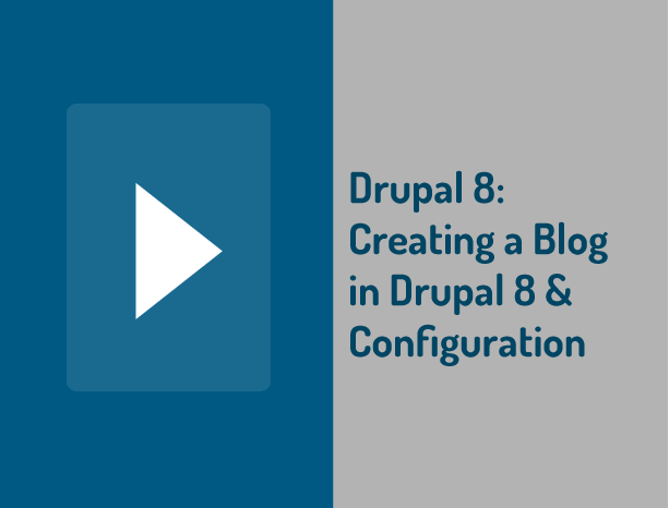 Drupal 8: Creating a Blog in Drupal 8 & Configuration API