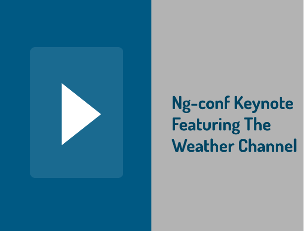 Ng-conf Keynote featuring The Weather Channel