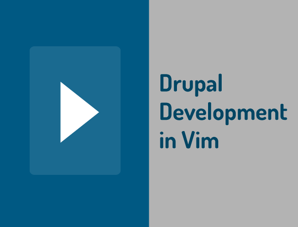 Drupal Development with Vim